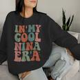 Groovy In My Cool Nina Era Grandma Retro Women Sweatshirt Gifts for Her