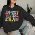 Groovy In My Testing Era Testing Day Teacher Test Day Women Sweatshirt Gifts for Her