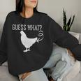Guess What Chicken Butt Chicken Butt Joke Women Sweatshirt Gifts for Her