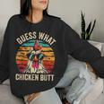 Guess What Chicken Butt Retro Vintage Chicken Meme Women Sweatshirt Gifts for Her