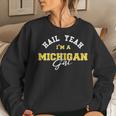 Hail Yeah I'm A Michigan Girl Proud To Be From Michigan Usa Women Sweatshirt Gifts for Her