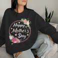 Happy Mother's Day For Mom Grandma Floral Flowers Women Sweatshirt Gifts for Her