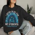 Happy Teacher I Wear Blue For My Students Autism Awareness Women Sweatshirt Gifts for Her