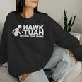 Hawk Tuah Spit On That Thang Girls Interview Women Sweatshirt Gifts for Her