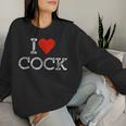 I Heart Cock Sarcastic Gay Pride Lgbtq Gag I Love Cock Women Sweatshirt Gifts for Her