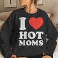 I Heart Love Hot Moms Humor Couple Matching Dad Men Women Sweatshirt Gifts for Her