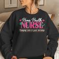 Home Health Nurse Quote Home Care Nursing Women Sweatshirt Gifts for Her