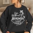 Horseback Riding Life Without Horses I Don't Think So Women Sweatshirt Gifts for Her