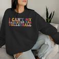 Ich Kann Nicht Meine Tochter Hatolleyball Mama Papa Sweatshirt Frauen Geschenke für Sie