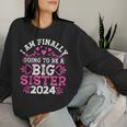 I'm Finally Going To Be A Big Sister 2024 Pregnancy Reveal Women Sweatshirt Gifts for Her