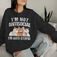 I'm Not Antisocial I'm Anti Stupid Sarcastic Introvert Women Sweatshirt Gifts for Her