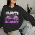 I'm Not Just Daddy's Little Girl I'm A Trucker's Daughter Women Sweatshirt Gifts for Her