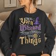 I'm A Yarn Wizard I Turn Strings Into Things Crochet Women Sweatshirt Gifts for Her