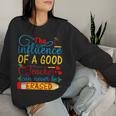 The Influence Of A Good Teacher Can Never Be Erased Women Sweatshirt Gifts for Her