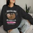 Installing Muscles Sloth Weight Lifting Fitness Motivation Women Sweatshirt Gifts for Her