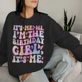 Its Me Hi I'm Birthday Girl Its Me Groovy For Girls Women Women Sweatshirt Gifts for Her