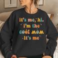 It's Me Hi I'm The Cool Mom It's Me Mother's Day Women Sweatshirt Gifts for Her