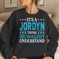 It's A Jordyn Thing Wouldn't Understand Girl Name Jordyn Women Sweatshirt Gifts for Her