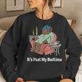 It's Past My Bedtime Sleepy Bear Time Reading & Women Women Sweatshirt Gifts for Her