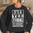 It's A Yee Thing You Wouldn't Understand Family Name Women Sweatshirt Gifts for Her