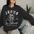 Jesus The Ultimate Deadlifter Christian Workout Gym Women Sweatshirt Gifts for Her