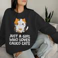 Just A Girl Who Loves Calico Cats Women Sweatshirt Gifts for Her