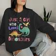 Just A Girl Who Loves Dinosaurs Kid N Toddlers Dino Women Sweatshirt Gifts for Her