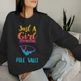 Just A Girl Who Loves Pole Vault Pole Vault Women Sweatshirt Gifts for Her