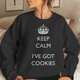 Keep Calm I've Got Cookies Girl CookieWomen Sweatshirt Gifts for Her
