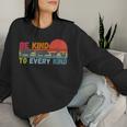 Be Kind To Every Kind Animals Rights Vegan Animals Lovers Women Sweatshirt Gifts for Her