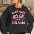 Kiss Your Brain Teacher School Counselor Valentine's Day Women Sweatshirt Gifts for Her