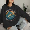 I Know I Fish Like A Girl Try To Keep Up Fisherman Women Sweatshirt Gifts for Her