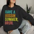 Last Day Of School Teacher Have A Bussin Summer Bruh Women Sweatshirt Gifts for Her