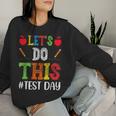Let's Do This Test Day Motivational Testing Teacher Student Women Sweatshirt Gifts for Her