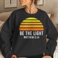 Be The Light Matthew 514 Christian Retro Vintage Women Sweatshirt Gifts for Her
