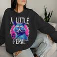 A Little Feral Raccoon Animal Raccoon Trash Panda Women Sweatshirt Gifts for Her