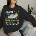 I Love Duck Hunting At Sea Cruise Ship Rubber Duck Women Sweatshirt Gifts for Her