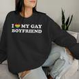 I Love My Gay Boyfriend Gay Pride Rainbow Women Sweatshirt Gifts for Her