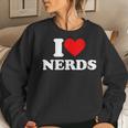 I Love Nerds I Heart Nerds Women Sweatshirt Gifts for Her