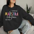 Maestra Fabulosa Maestra De Español Spanish Teacher Women Sweatshirt Gifts for Her