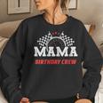 Mama Birthday Crew Race Car Racing Car Driver Mommy Mom Women Sweatshirt Gifts for Her