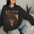 Melanin Teacher Black History Month Afro Black Teacher Women Women Sweatshirt Gifts for Her