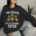 Mir Reichts Ich Geh Zu Mein Enten Duck Breeder Duck Sweatshirt Frauen Geschenke für Sie