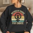 Mother By Choice For Choice Pro Choice Feminist Rights Women Sweatshirt Gifts for Her