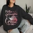 Mother Daughter Cruise 2024 Family Vacation Trip Matching Women Sweatshirt Gifts for Her