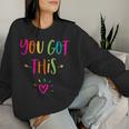 Motivational Testing Day For Teacher You Got This Women Sweatshirt Gifts for Her
