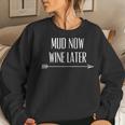 Mud Now Wine Later Mud Run & 4 Wheeling Team Women Sweatshirt Gifts for Her