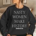 Nasty Make History Protest Feminist Fight Women Sweatshirt Gifts for Her