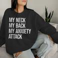 My Neck My Back My Anxiety Attack Mental Health Women Sweatshirt Gifts for Her