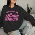 You Need To Calm Down Groovy Retro Quote Concert Music Women Sweatshirt Gifts for Her